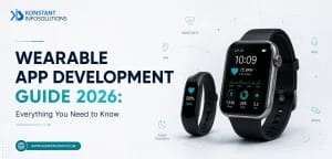 Wearable App Development Guide 2026: Everything You Need to Know