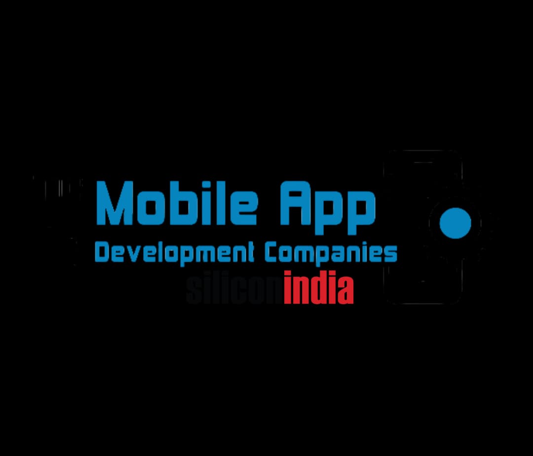 Top 5 Mobile App Development Companies 2018 by SiliconIndia