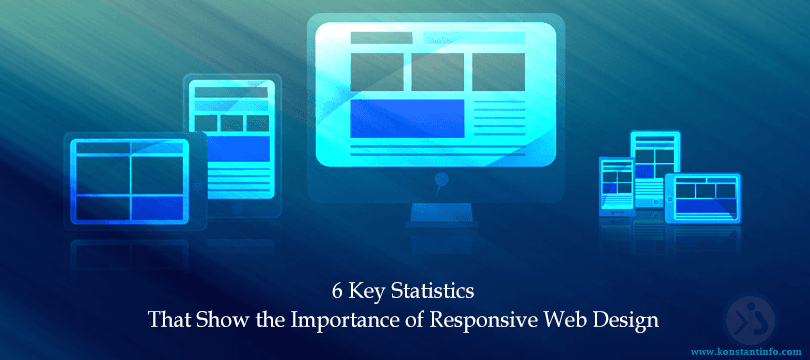 6 Key Statistics That Show the Importance of Responsive Web Design