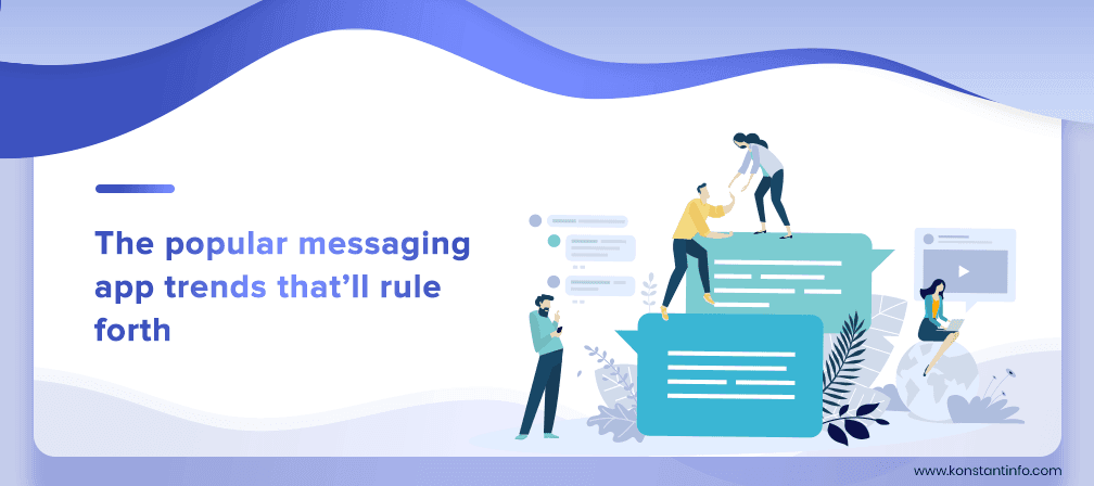 The Popular Messaging App Trends That’ll Rule Forth