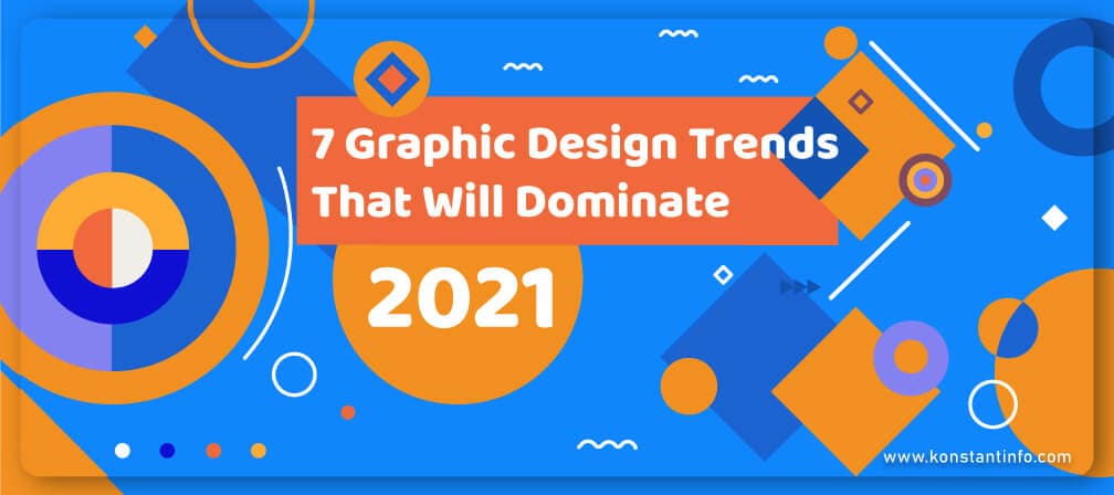 Graphic Design Trends That Will Roundup for the Year 2021