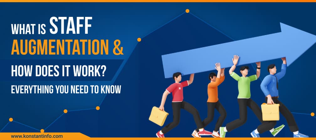 What is Staff Augmentation and How Does it Work? Everything You Need to Know