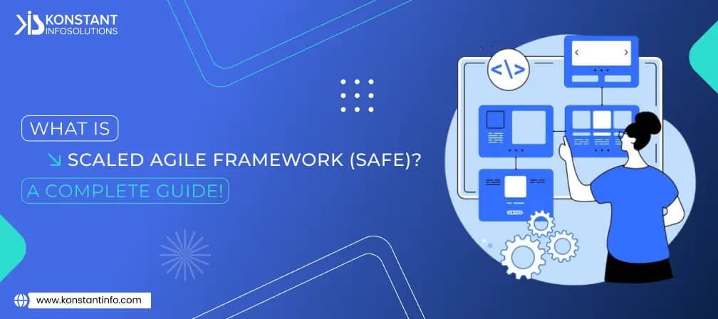 What is Scaled Agile Framework (SAFe)? – A Complete Guide!