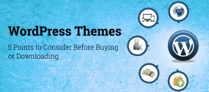 5 Points to Consider Before Buying or Downloading WordPress Themes