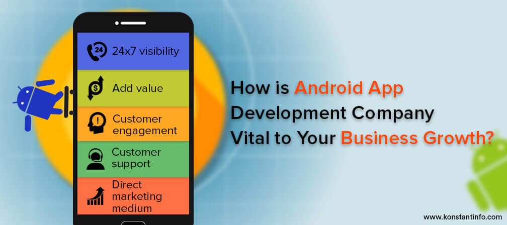 How is Android App Development Company Vital to Your Business Growth?
