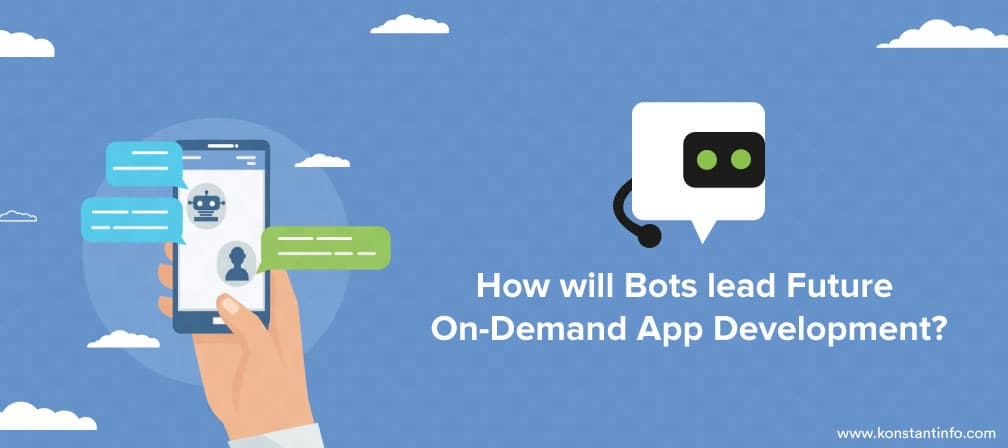 How will Bots lead Future On-Demand App Development?