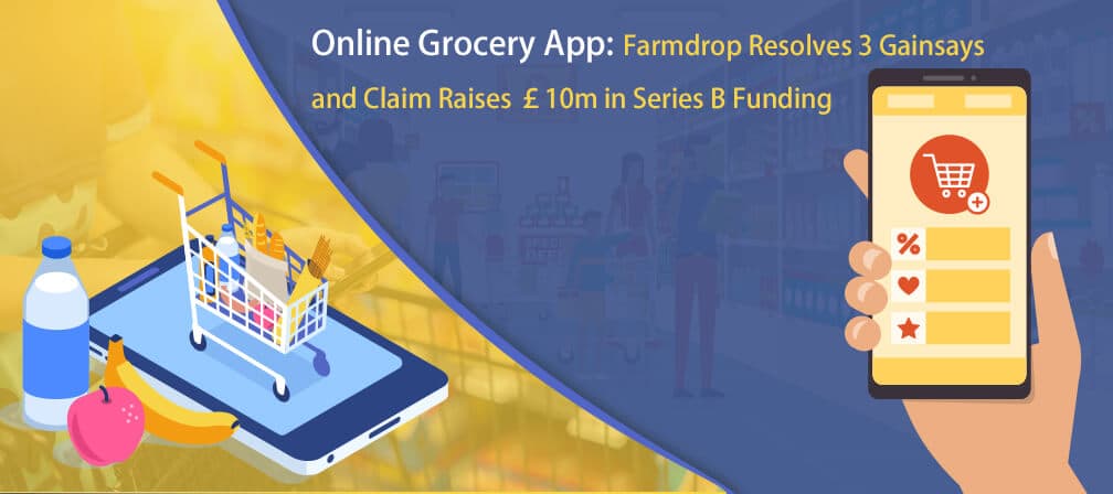 Online Grocery App: Farmdrop Converts Gainsays and Raises £10m in Series B Funding