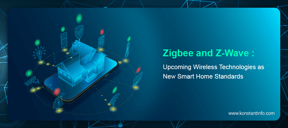 Zigbee and Z-Wave: Upcoming Wireless Technologies as New Smart Home Standards