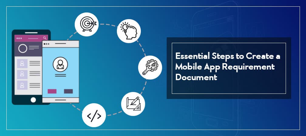 Essential Steps to Create a Mobile App Requirements Document