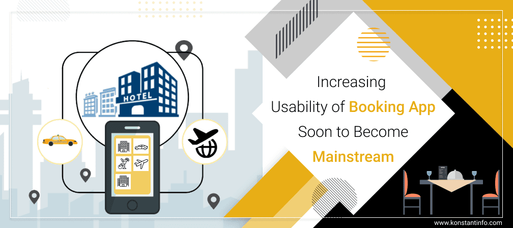 Increasing Usability of Booking App Soon to Become Mainstream