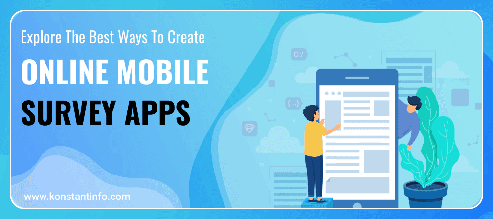 Explore the Best Ways to Create Online Mobile Survey Apps