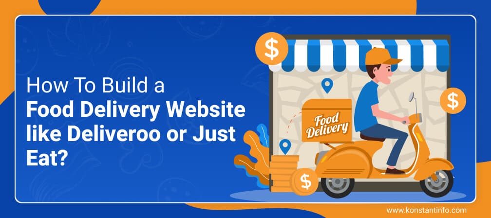 How to Build a Food Delivery Website like Deliveroo or Just Eat?