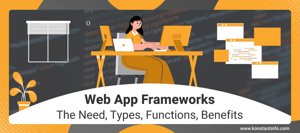 Web Application Framework: The Need, Types, Functions, Benefits