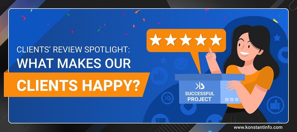 Clients’ Review Spotlight: What Makes Our Clients Happy?