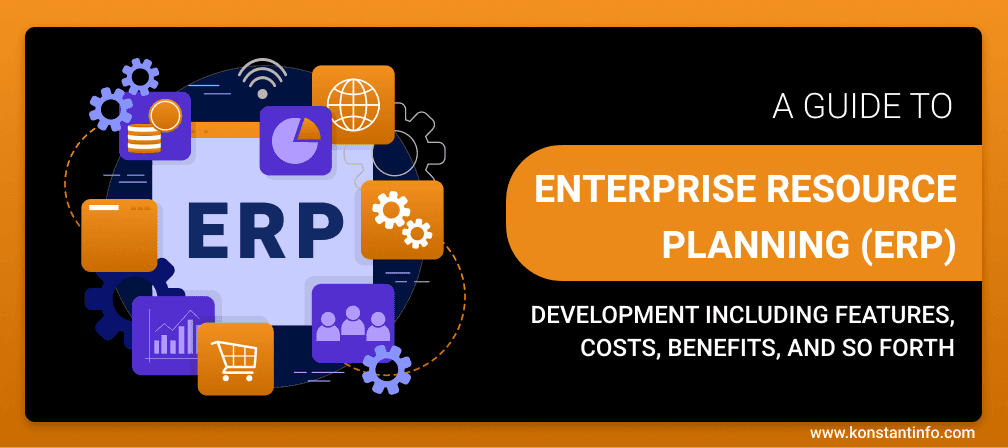 A Guide to Enterprise Resource Planning (ERP Development)