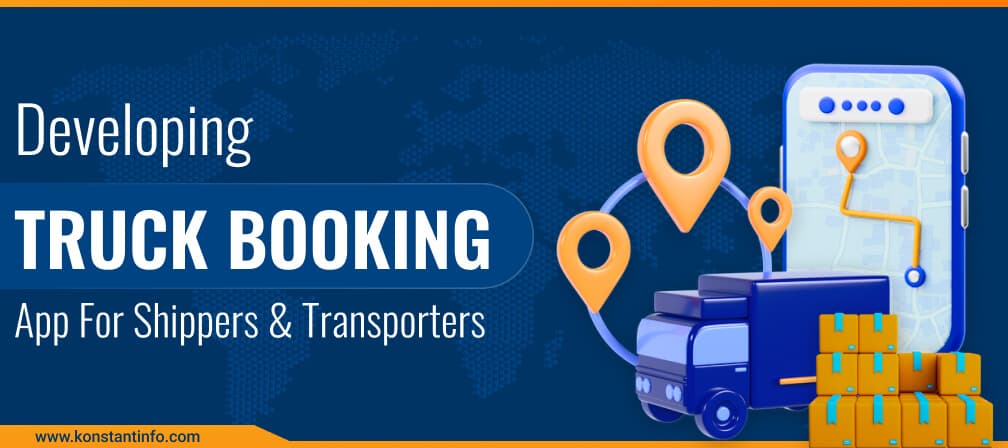 Developing Truck Booking App for Shippers and Transporters