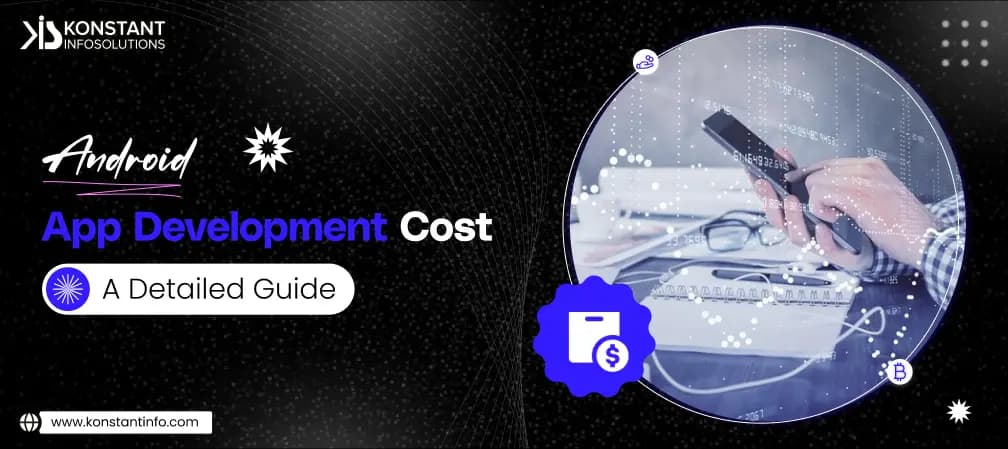 Android App Development Cost – A Detailed Guide