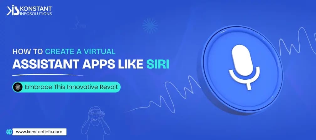 How to Create a Virtual Assistant Apps like Siri?