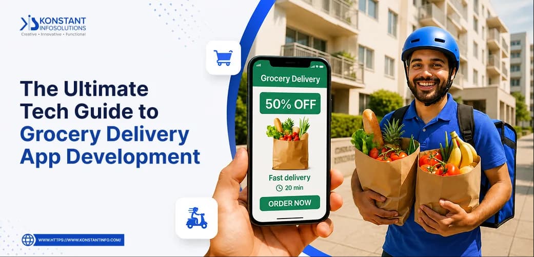 The Ultimate Tech Guide to Grocery Delivery App Development