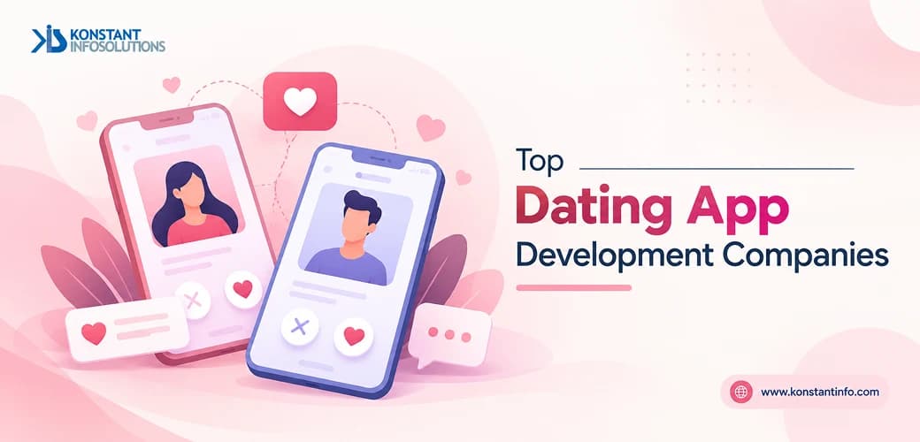 Top Dating App Development Companies: Experts Building the Future of Dating