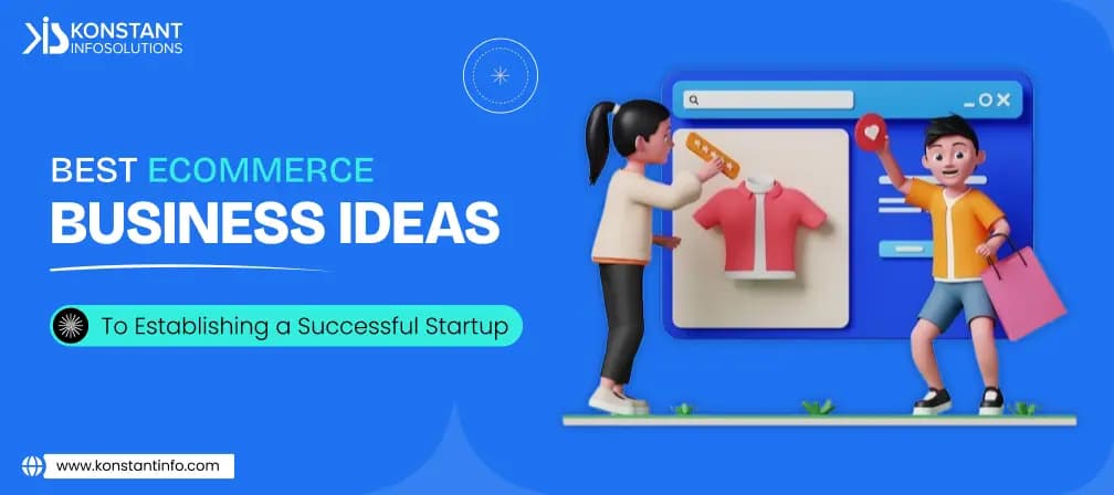 Best eCommerce Business Ideas for Startups in 2025 - Konstantinfo