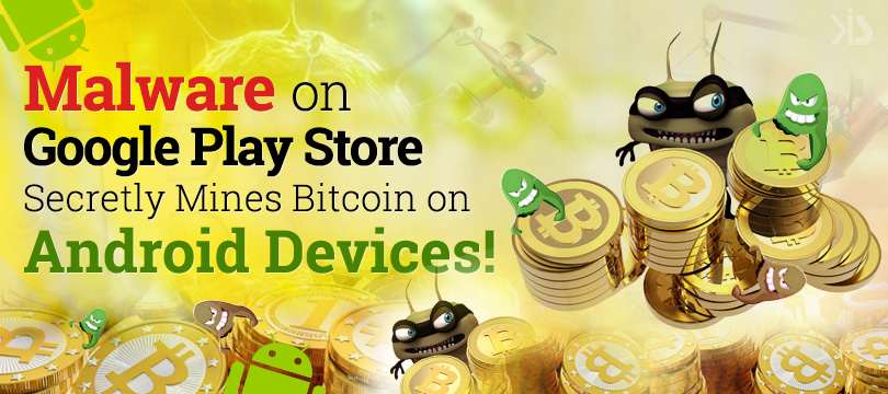 Malware on Google Play Store Secretly Mines Bitcoin on Android Devices