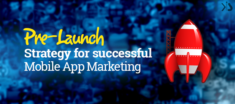 Pre-Launch Strategy for Successful Mobile App Marketing