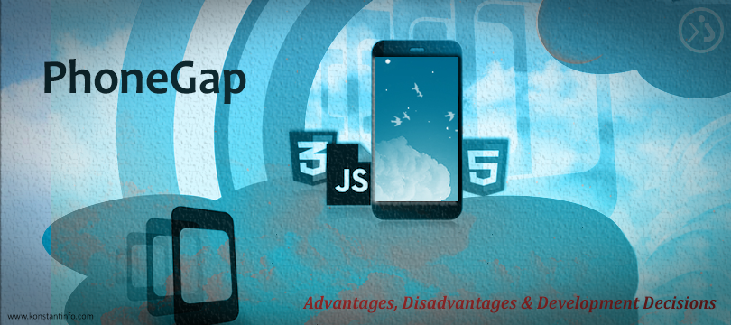 PhoneGap – Advantages, Disadvantages and Development Decisions