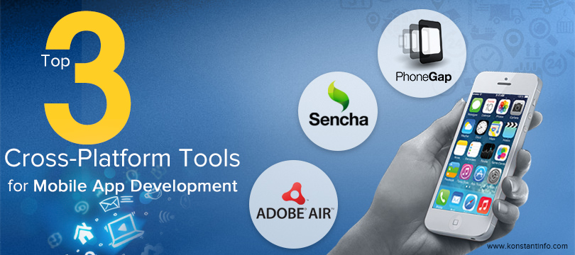 Top 3 Cross-Platform Tools for Mobile App Development