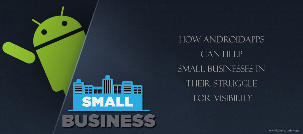 How Android Apps Can Help Small Businesses in Their Struggle for Visibility