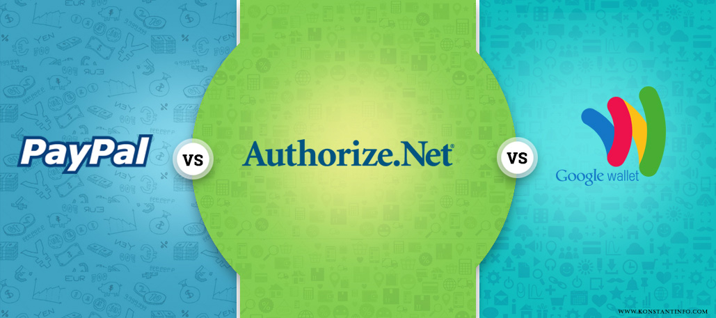 PayPal vs Authorize.net vs Google Wallet