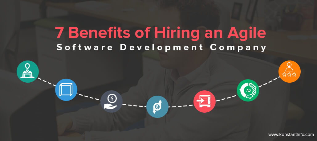 7 Benefits of Hiring an Agile Software Development Company