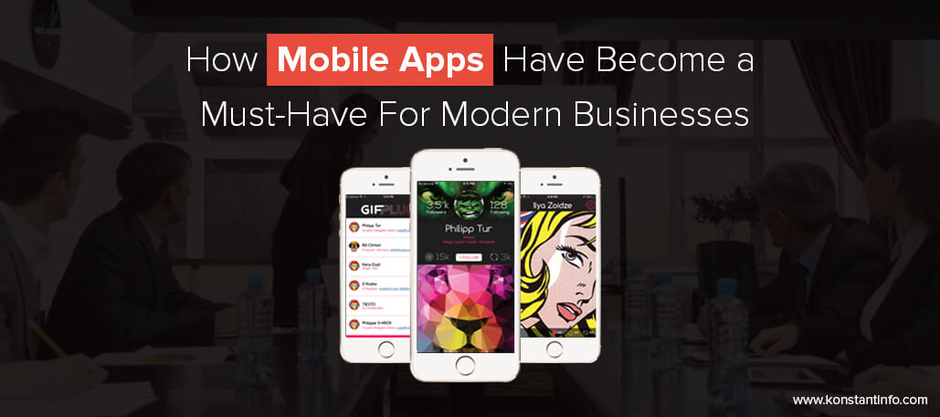How Mobile Apps have Become a Must-have for Modern Businesses