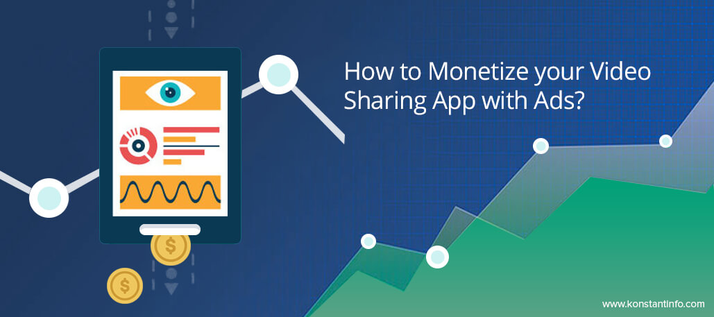 How to Monetize your Video Sharing App with Ads?