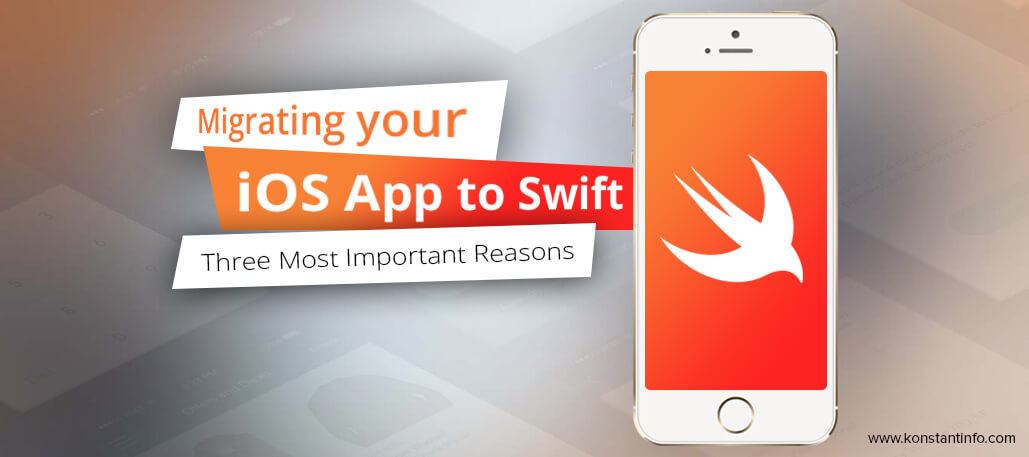 Migrating your iOS App to Swift- Three Most Important Reasons
