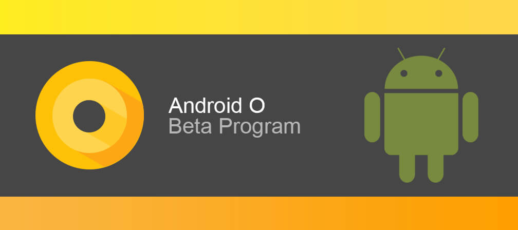 Android O Beta Is Available Now!