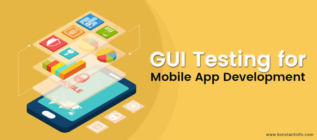 GUI Testing for Mobile App Development