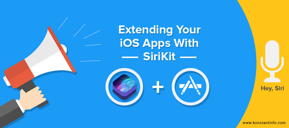 Extending Your iOS Apps with SiriKit – Useful Insights