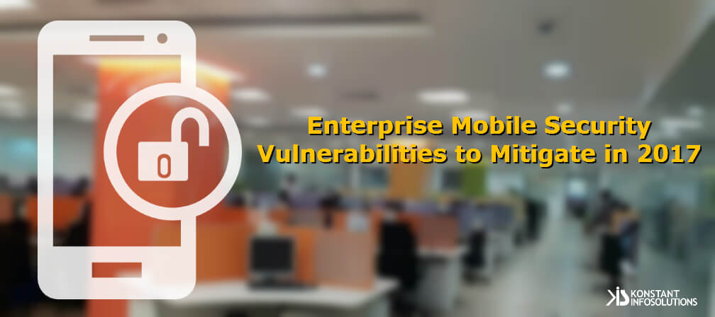 Enterprise Mobile Security Vulnerabilities to Mitigate in 2017