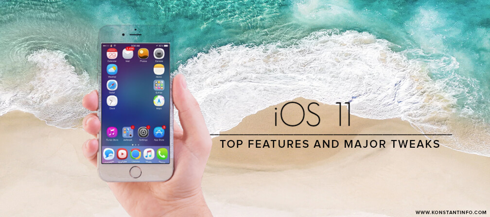 iOS 11: Top Features and Major Tweaks