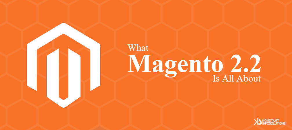 What Magento 2.2 is All About?