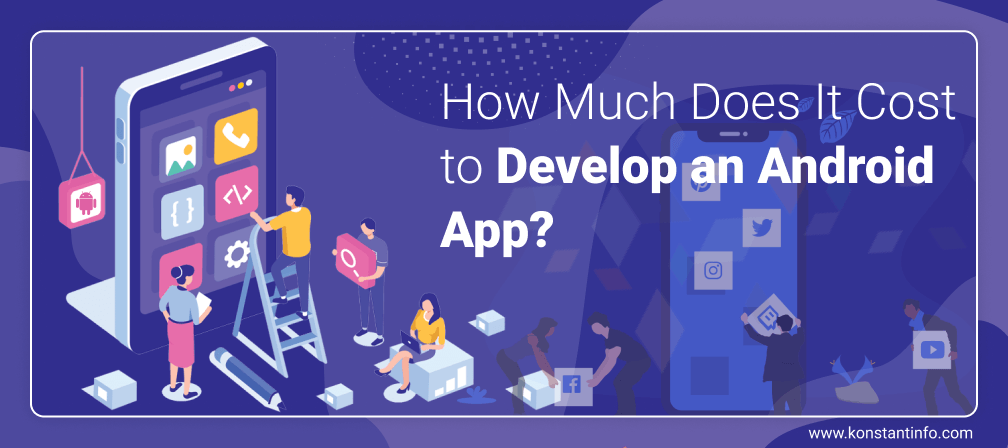 How Much Does It Cost to Develop an Android App?