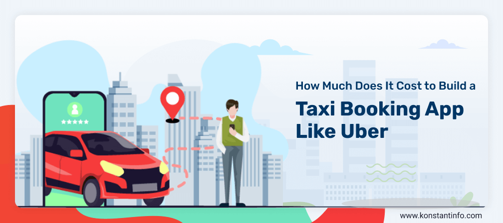 How Much Does It Cost to Build a Taxi Booking App Like Uber