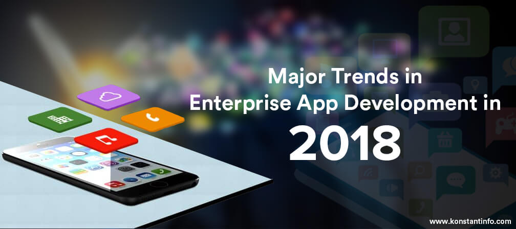 Major Trends in Enterprise App Development in 2018