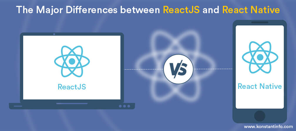 The Major Differences between ReactJS and React Native