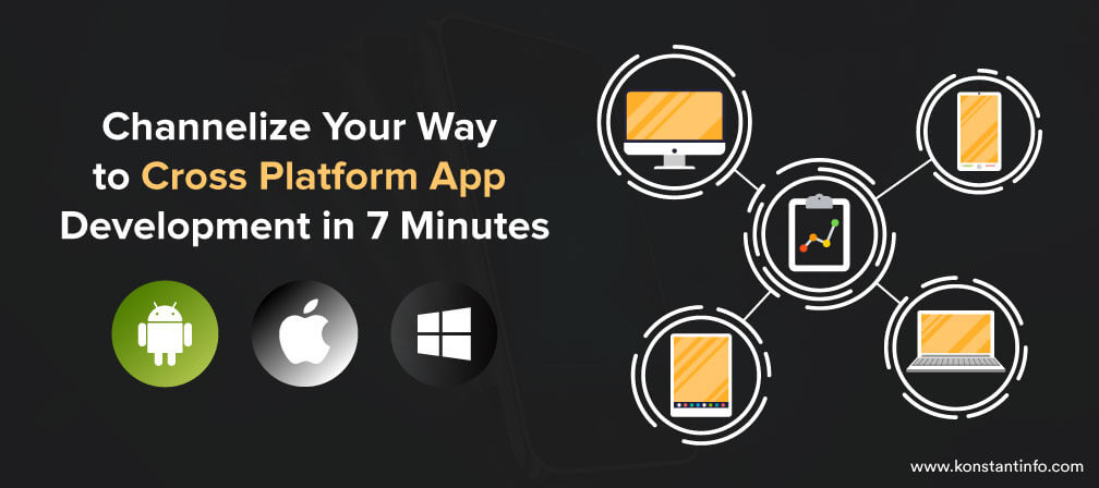 Channelize Your Way to Cross Platform App Development in 7 Minutes