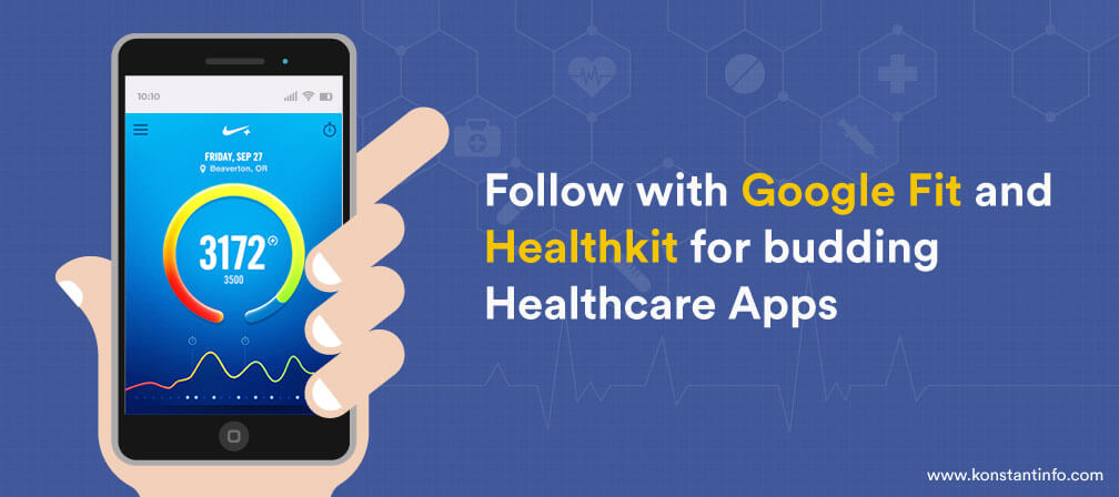 Follow with Google Fit and Healthkit for Budding Healthcare Apps