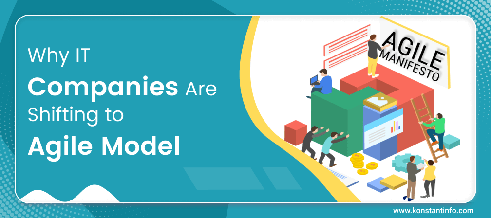 Why IT Companies Are Shifting to Agile Model