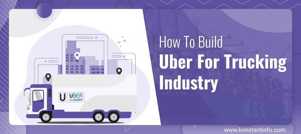 How to Build Uber for Trucking Industry