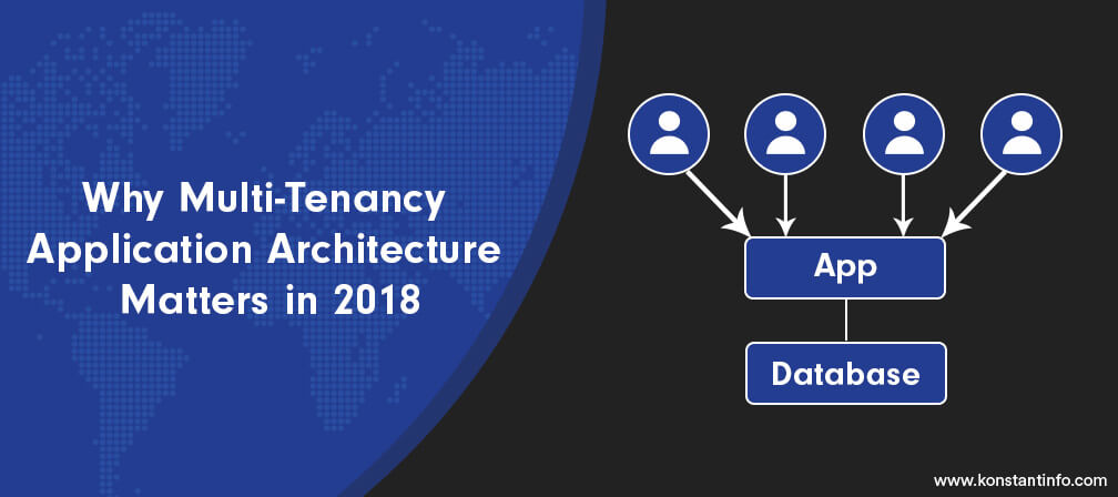 Why Multi-Tenancy Application Architecture Matters in 2018